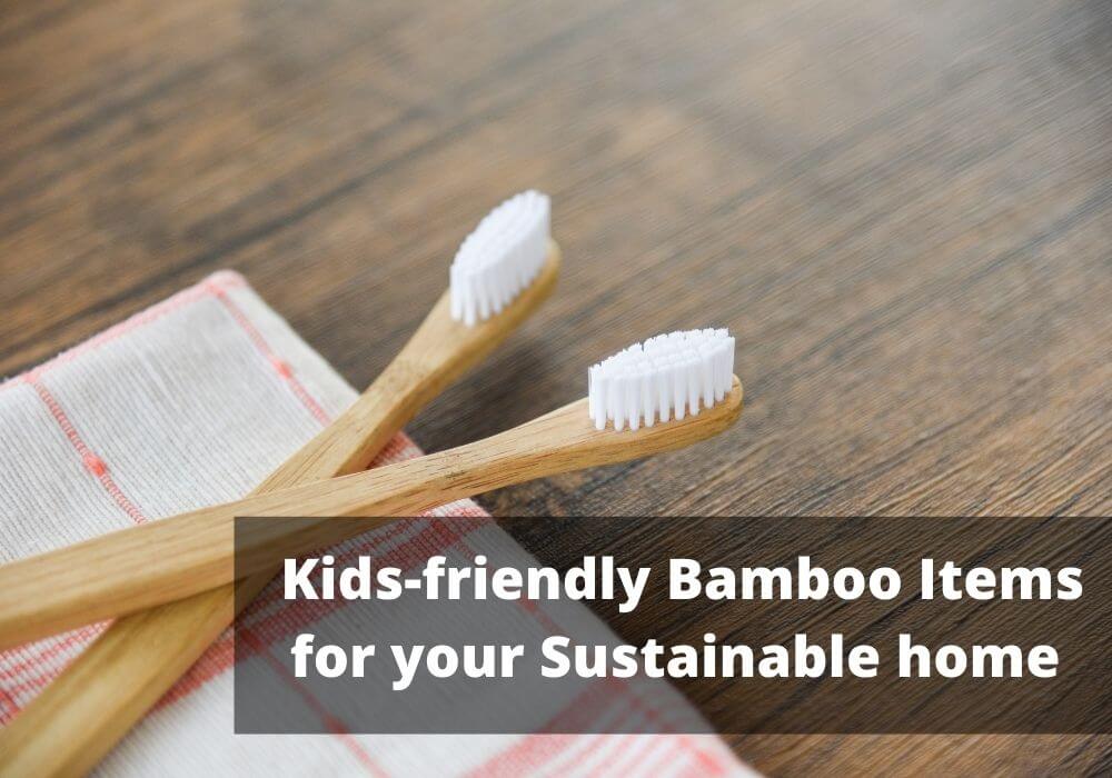 You are currently viewing Kids-Friendly Bamboo Products for your Sustainable home